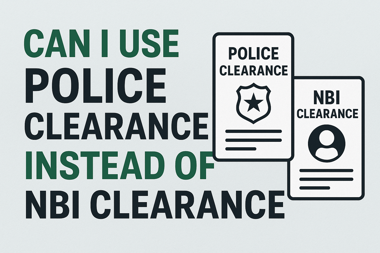 Can I Use Police Clearance Instead of NBI Clearance?